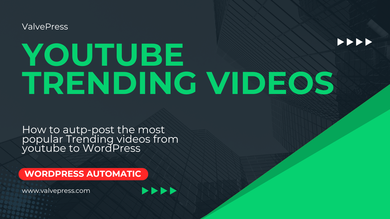 How to auto post trending Youtube videos To WordPress