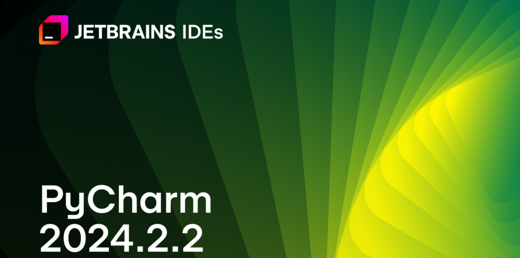 What’s New in PyCharm 2024.2.2!  | The PyCharm Blog