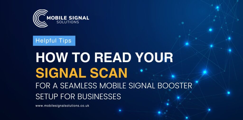 How To Read Your Signal Scan For A Seamless Mobile Signal Booster Setup For Businesses | Mobile Signal Solutions