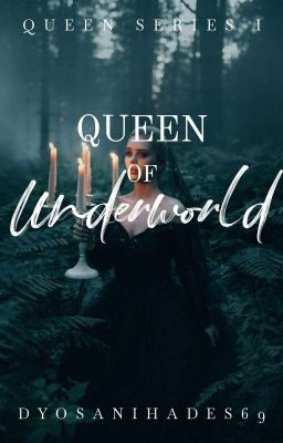 Queen of Underworld (COMPLETED)