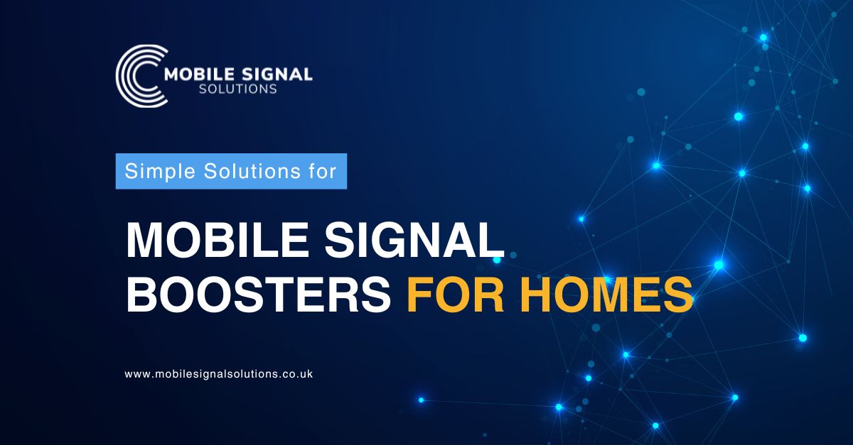 Simple Solutions For Mobile Signal Booster For Homes | Mobile Signal Solutions