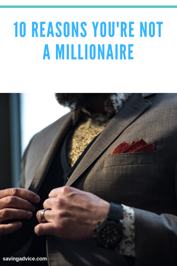 10 Reasons You’re Not A Millionaire