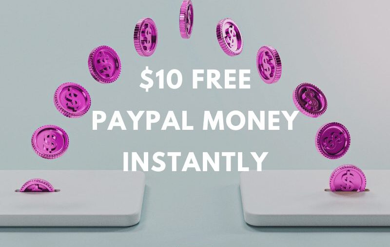 10 Ways to Get $10 Free PayPal Money Instantly