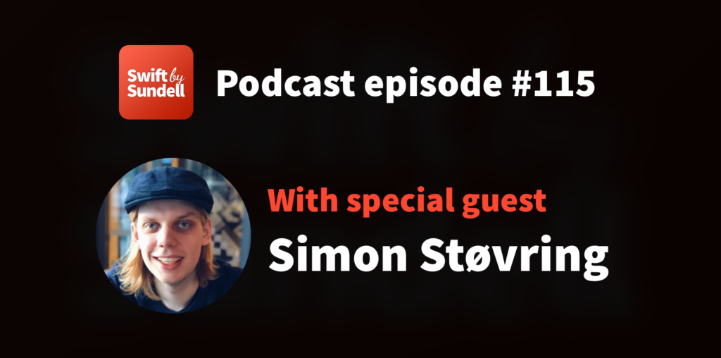 115: “A framework and an app”, with special guest Simon Støvring | Swift by Sundell