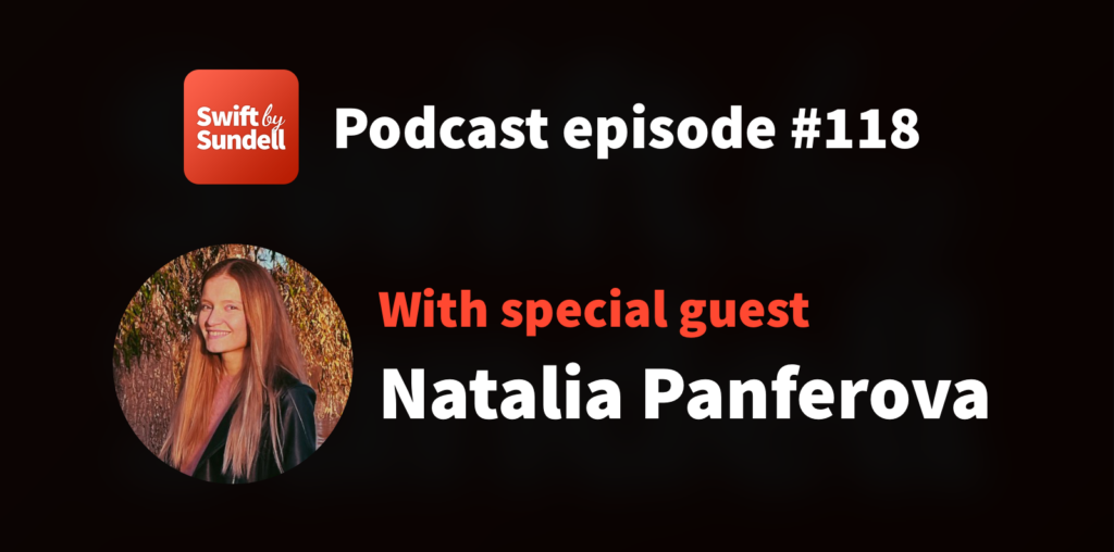 118: “What’s new in SwiftUI in iOS 16?”, with special guest Natalia Panferova | Swift by Sundell