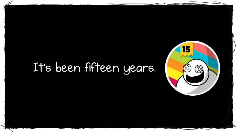 It’s been fifteen years. – The Oatmeal