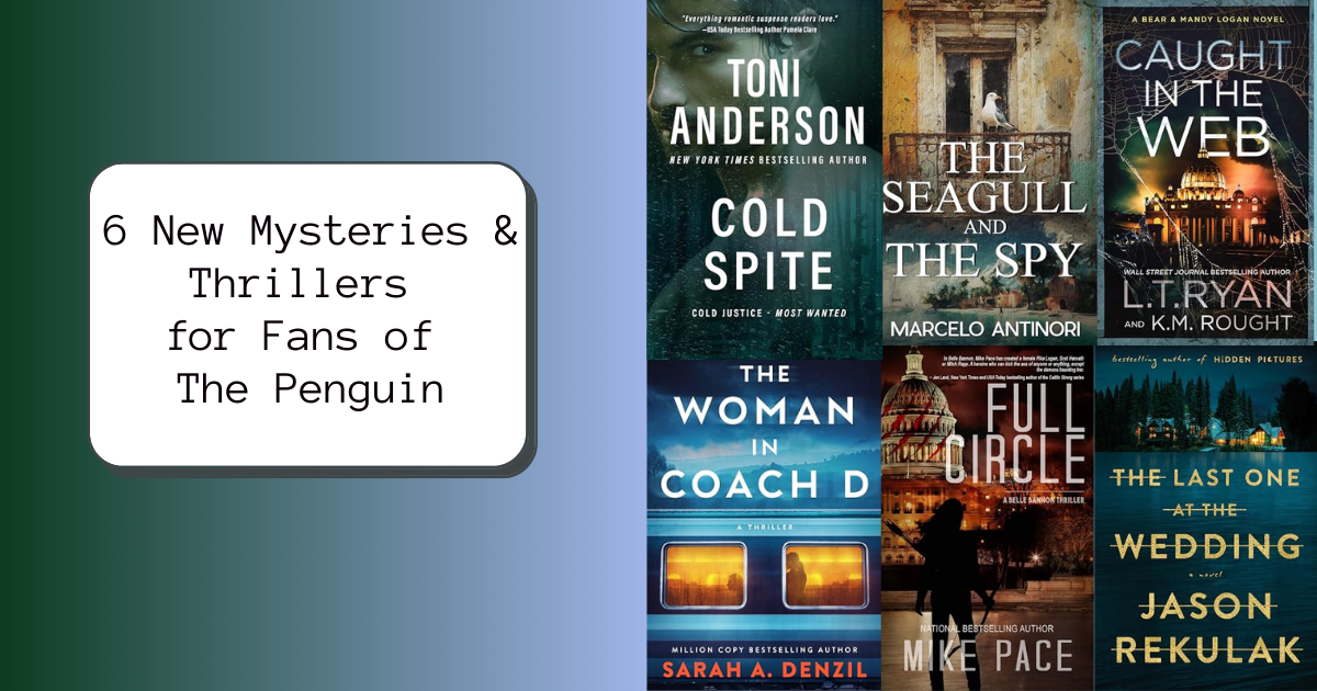 6 New Mysteries & Thrillers for Fans of The Penguin |