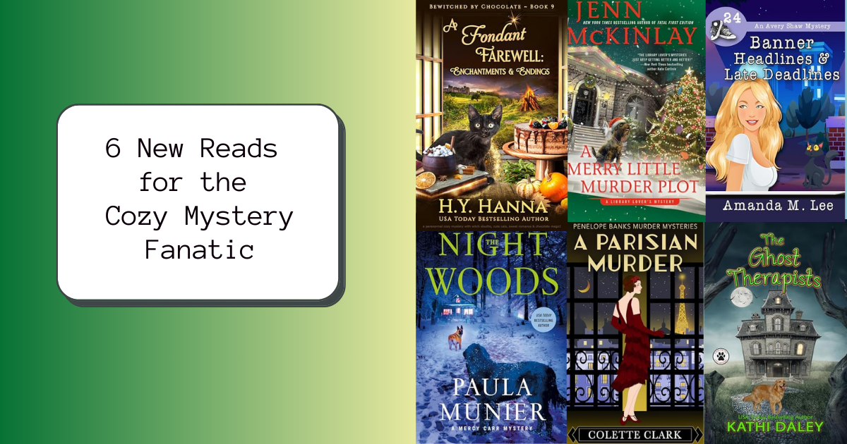 6 New Reads for the Cozy Mystery Fanatic | NewInBooks