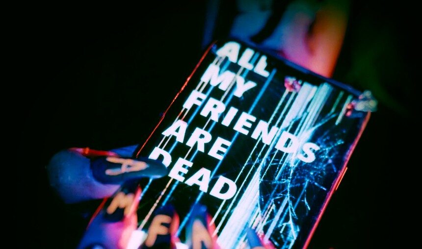 #ALL MY FRIENDS ARE DEAD