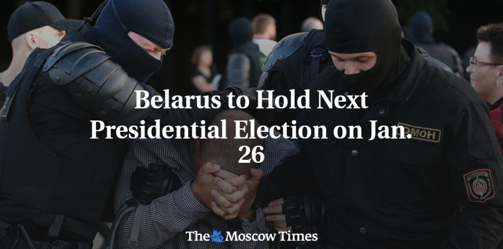 Belarus to Hold Next Presidential Election on Jan. 26 - The Moscow Times