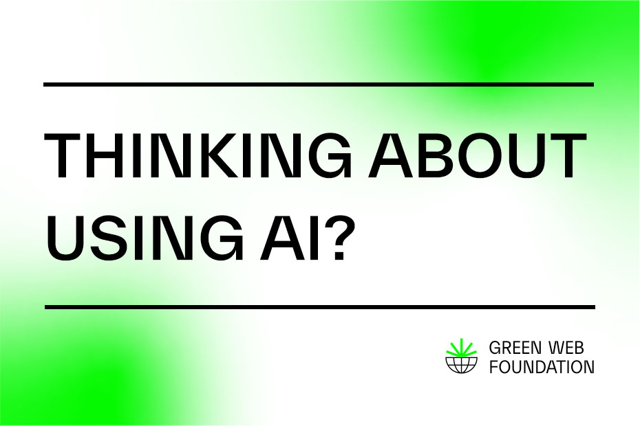 Briefing: Thinking about using AI? – Green Web Foundation