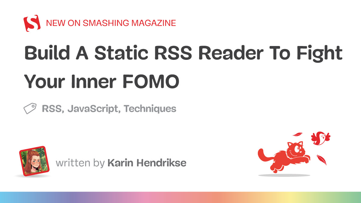 Build A Static RSS Reader To Fight Your Inner FOMO — Smashing Magazine