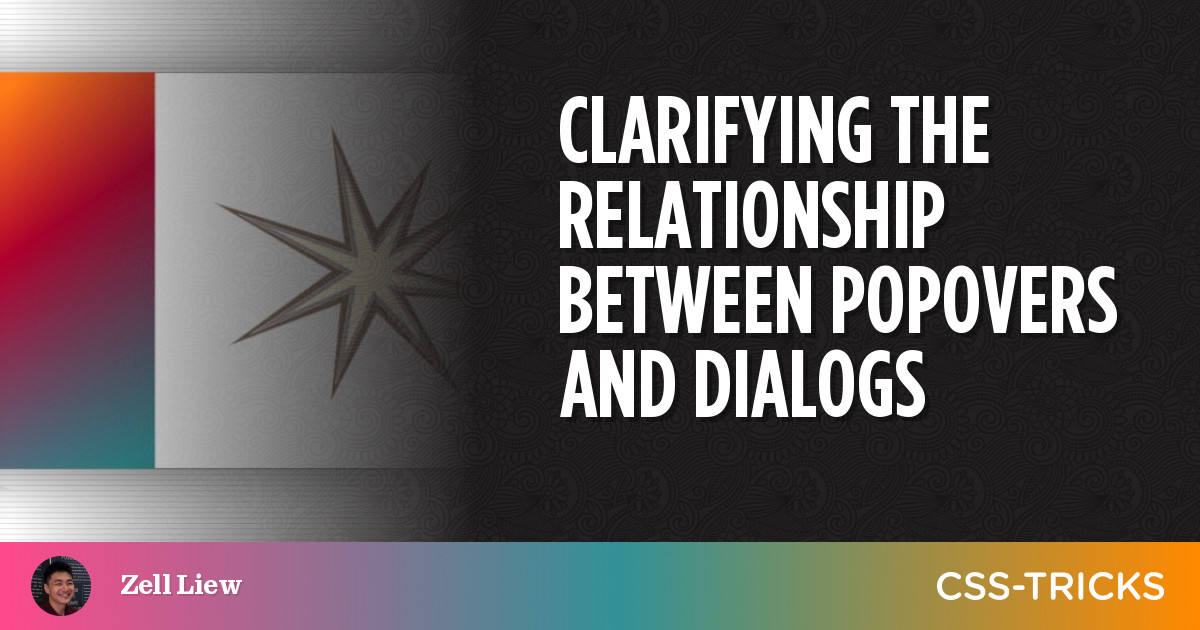 Clarifying The Relationship Between Popovers And Dialogs | CSS-Tricks