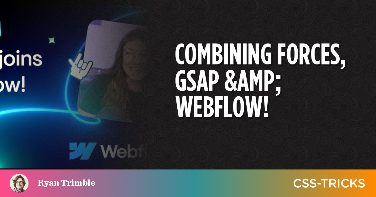 Combining Forces, GSAP & Webflow! | CSS-Tricks