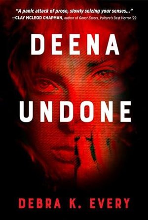 DEENA UNDONE | Kirkus Reviews