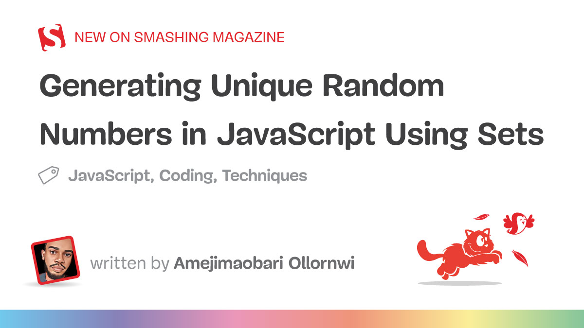 Generating Unique Random Numbers In JavaScript Using Sets — Smashing Magazine