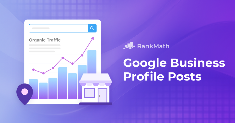 Google Business Profile Posts: A Comprehensive Guide » Rank Math