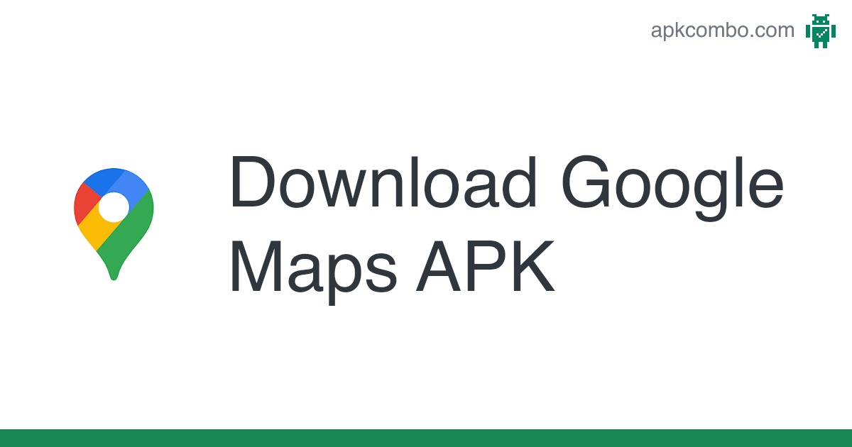 Google Maps APK (Android App) – Free Download