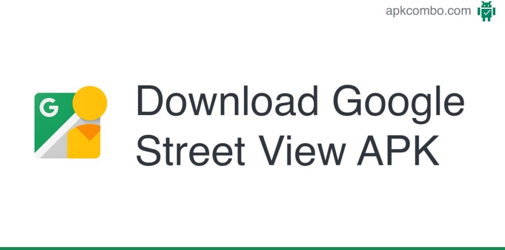 Google Street View APK (Android App) - Free Download