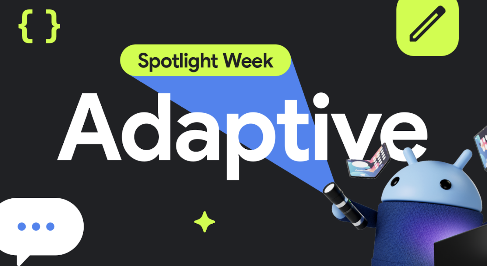 Here’s what happening in our latest Spotlight Week: Adaptive Android Apps