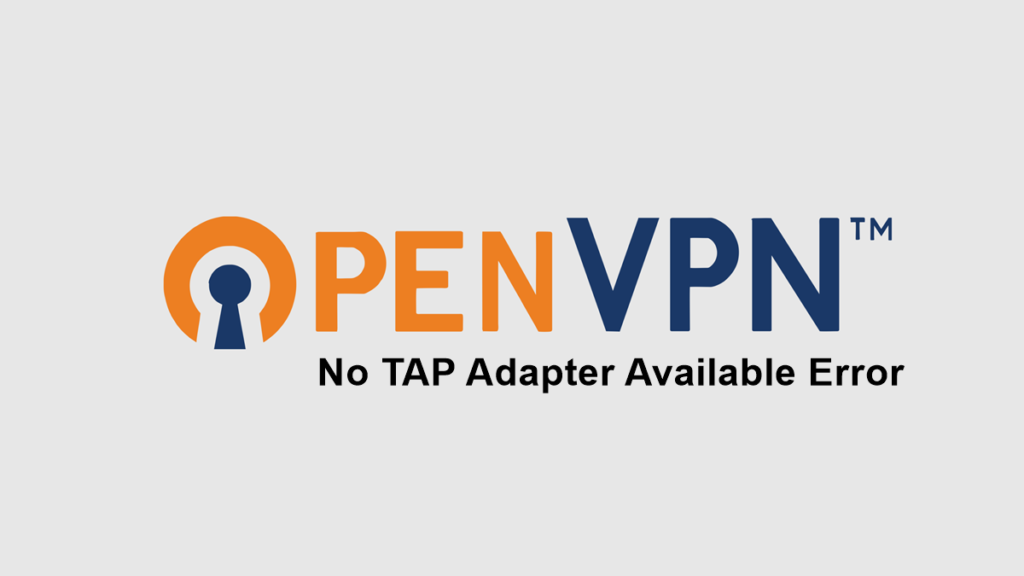 How To Fix No TAP Adapter Available Error On OpenVPN