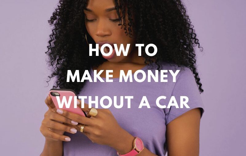 How To Make Money Without a Car in 2024