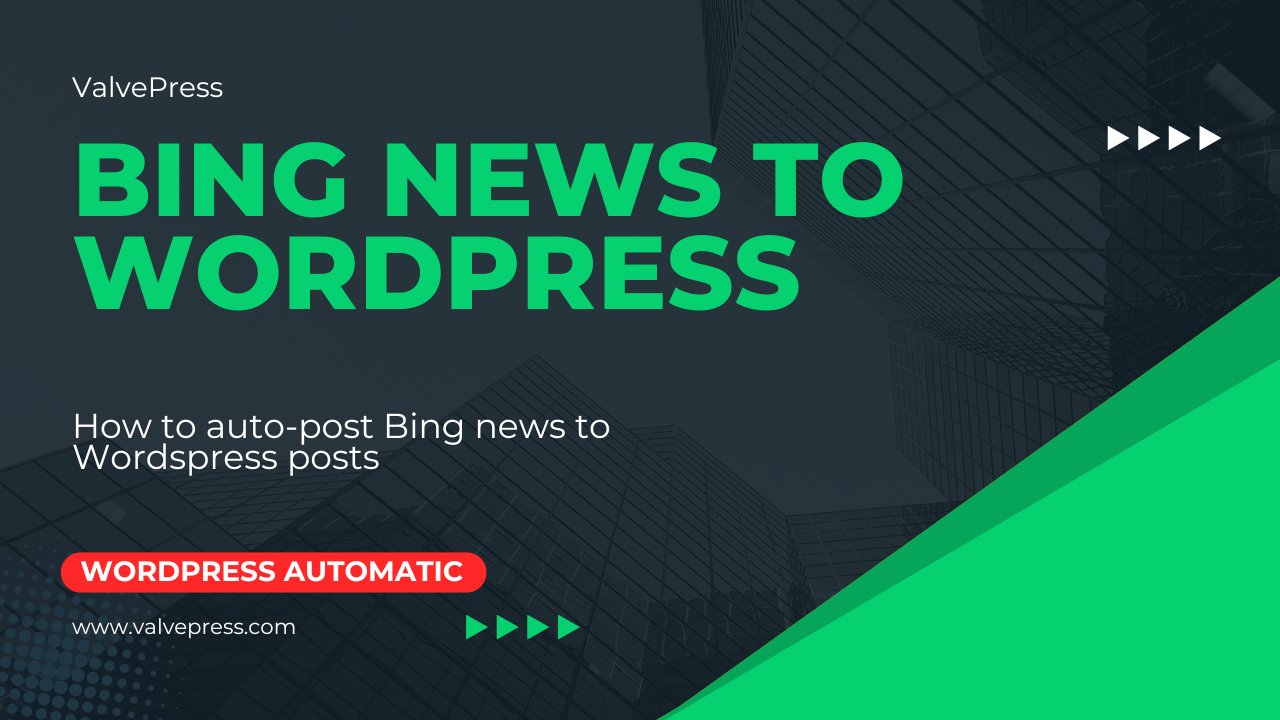 How to Auto-post from Bing News to WordPress posts?