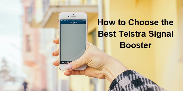 How to Choose the Best Telstr Signal Booster – Austraila