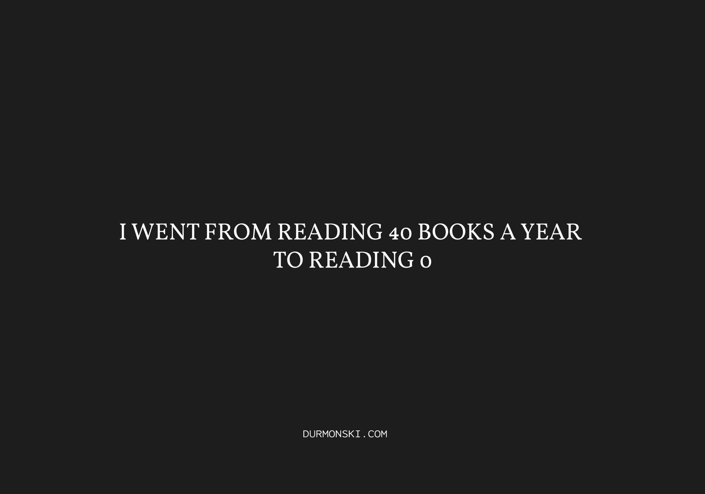 I Went from Reading 40 Books a Year to Reading 0