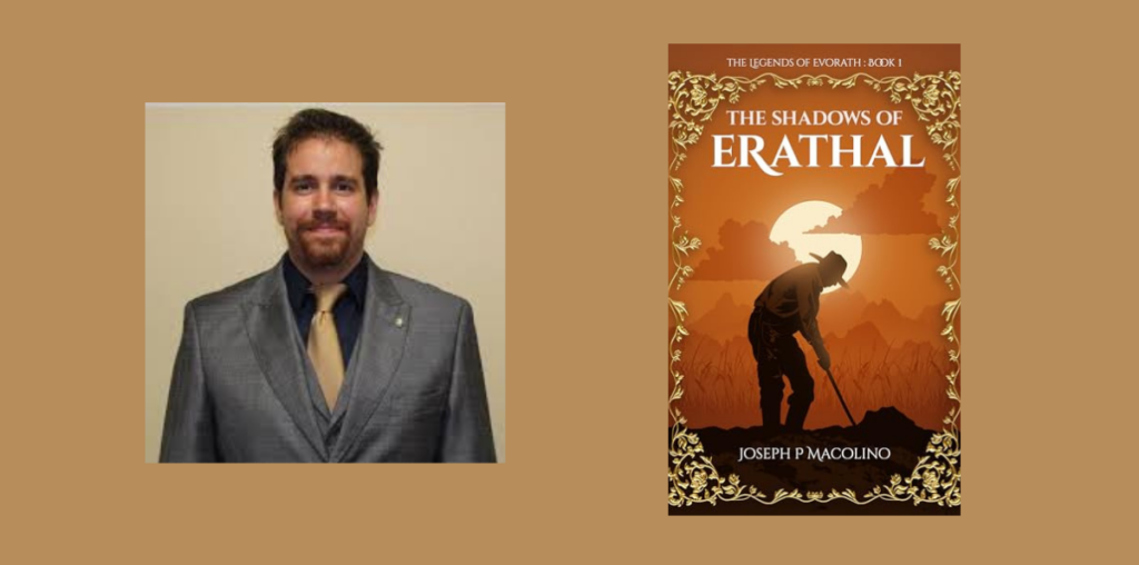 Interview with Joseph P Macolino, Author of The Shadows of Erathal (The Legends of Evorath Book 1) | NewInBooks