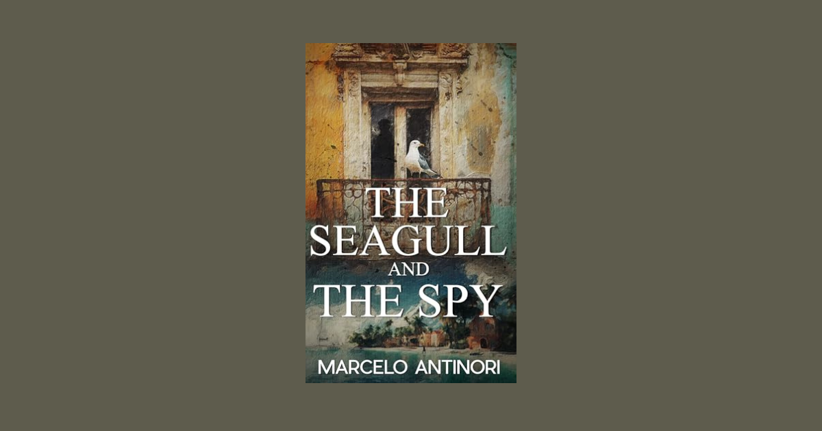 Interview with Marcelo Antinori, Author of The Seagull and the Spy | NewInBooks