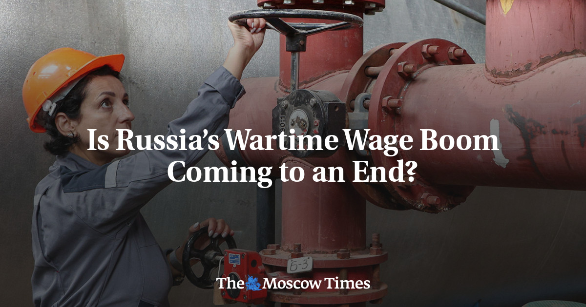 Is Russia’s Wartime Wage Boom Coming to an End? – The Moscow Times