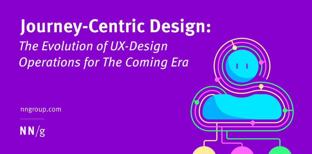 Journey-Centric Design: The Evolution of UX-Design Operations for The Coming Era