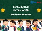 Kunci Jawaban PAI Kelas 2 SD Halaman 254 255 256 Kurikulum Merdeka, Ayo Berlatih Bab 10