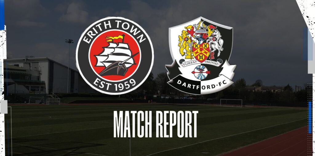 MATCH REPORT | ERITH TOWN 0 DARTFORD 1 - Dartford Football Club Official Website