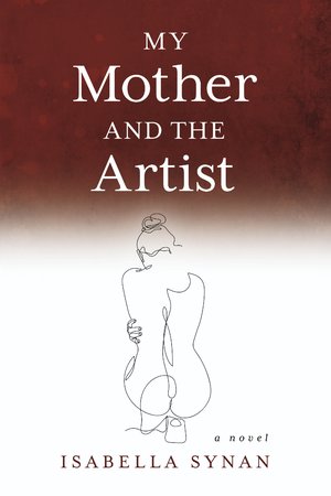 MY MOTHER AND THE ARTIST | Kirkus Reviews