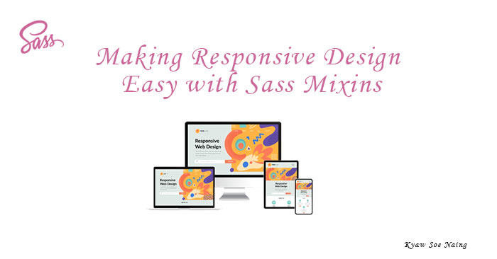 Making Responsive Design Easy with Sass Mixins – Spiceworks Myanmar