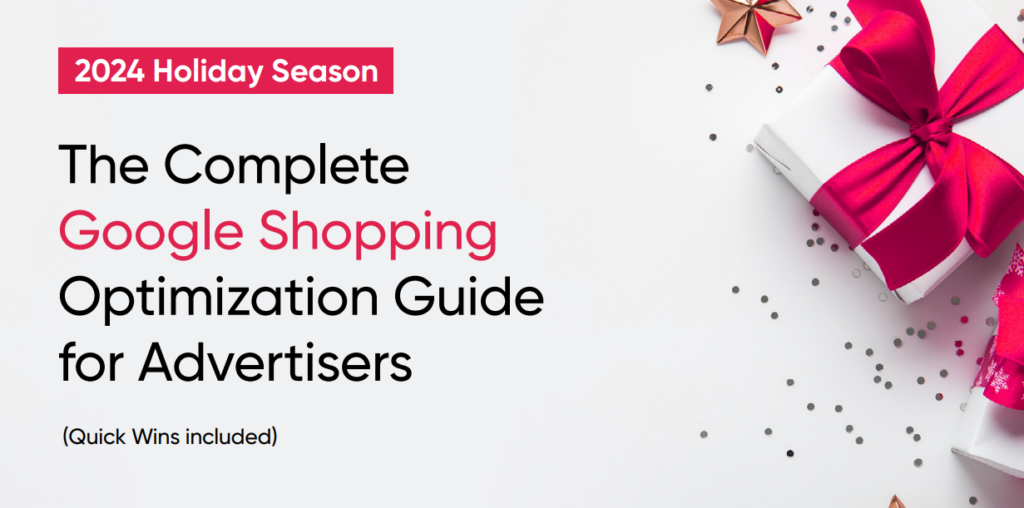 Master Your Holiday Sales: The Ultimate 2024 Google Shopping Optimization Guide | Adcore Blog