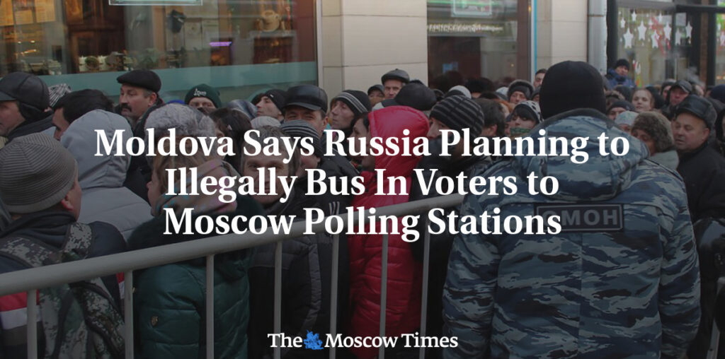 Moldova Says Russia Planning to Illegally Bus In Voters to Moscow Polling Stations - The Moscow Times