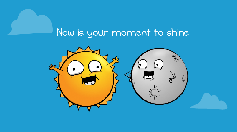 Now is your moment to shine – The Oatmeal