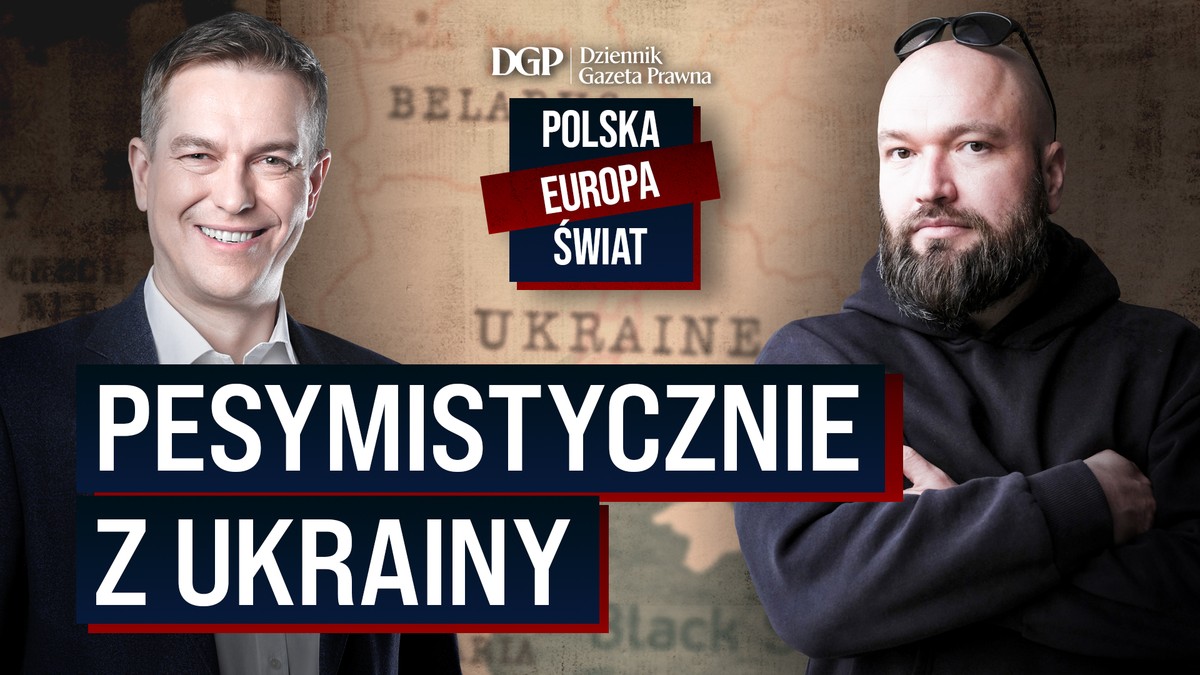 “Polska – Europa – Świat”. Czy Ukraina rzeczywiście jest pod ścianą?