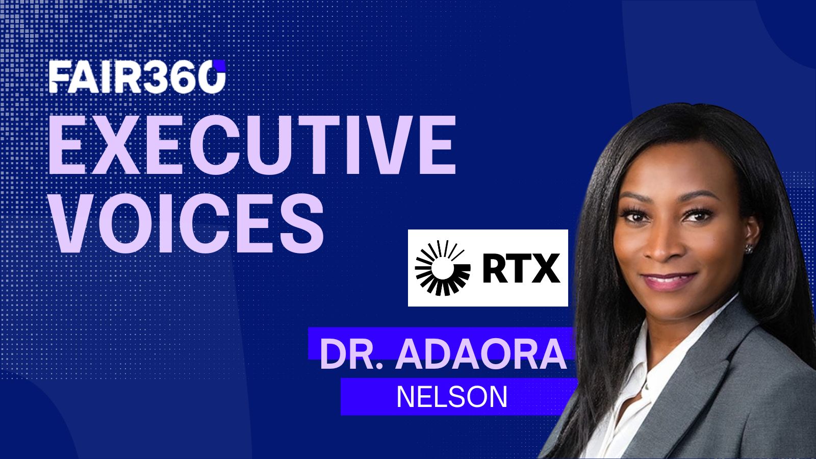 Q&A with RTX’s Dr. Adaora Nelson – Fair360