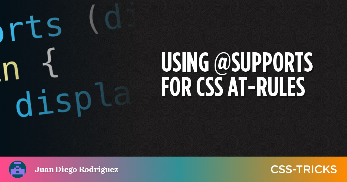 Recipes For Detecting Support For CSS At-Rules | CSS-Tricks