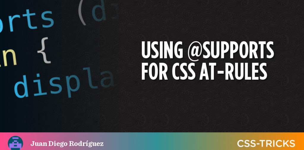 Recipes For Detecting Support For CSS At-Rules | CSS-Tricks