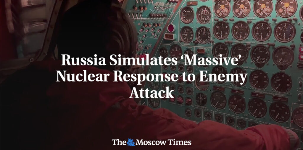 Russia Simulates ‘Massive’ Nuclear Response to Enemy Attack - The Moscow Times