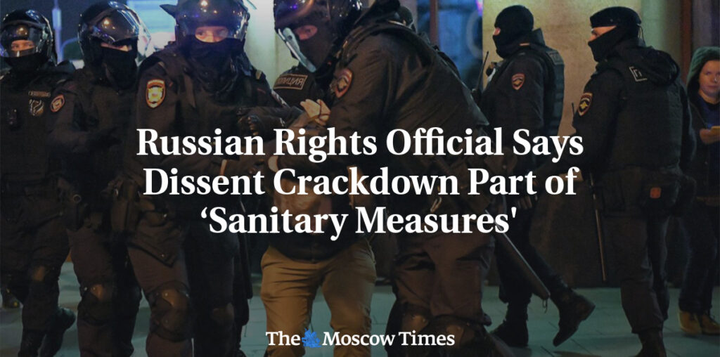 Russian Rights Official Says Dissent Crackdown Part of ‘Sanitary Measures' - The Moscow Times