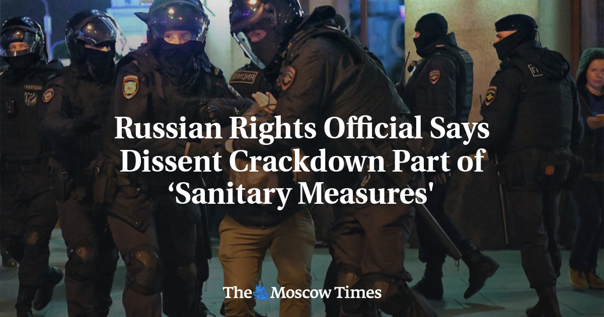 Russian Rights Official Says Dissent Crackdown Part of ‘Sanitary Measures’ – The Moscow Times