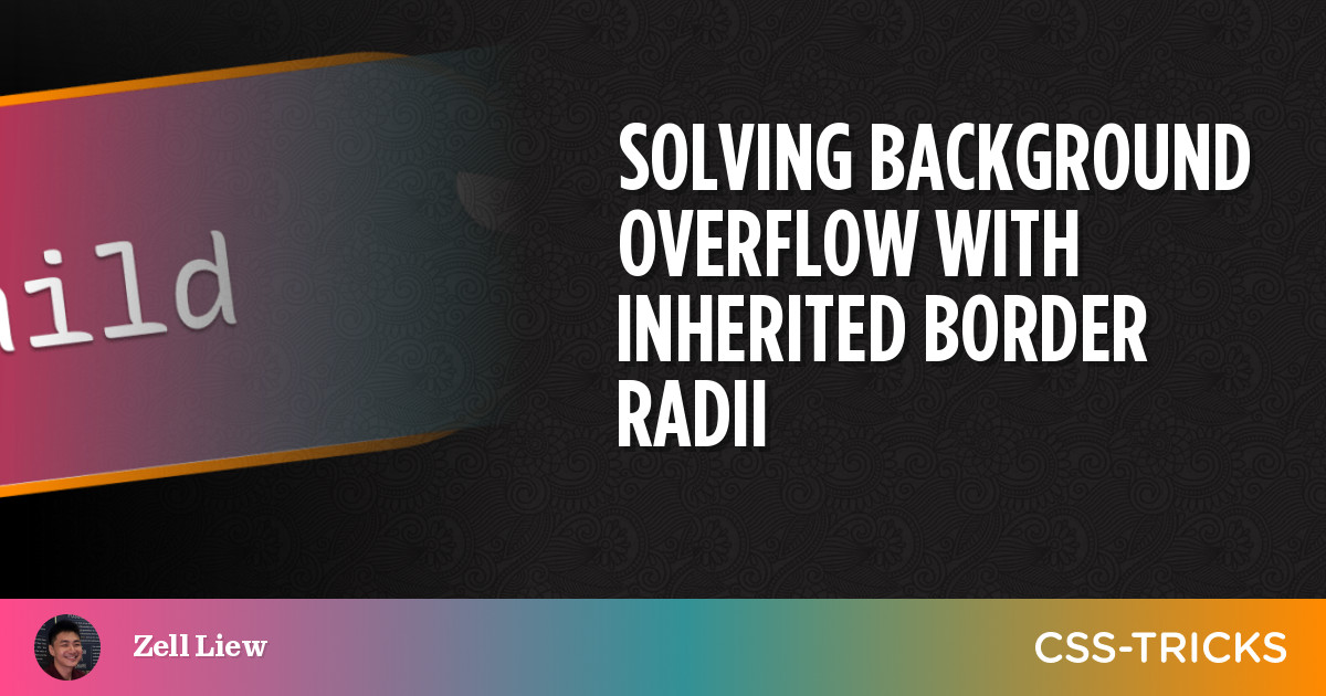 Solving Background Overflow With Inherited Border Radii | CSS-Tricks