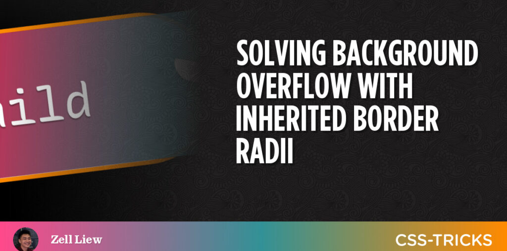 Solving Background Overflow With Inherited Border Radii | CSS-Tricks