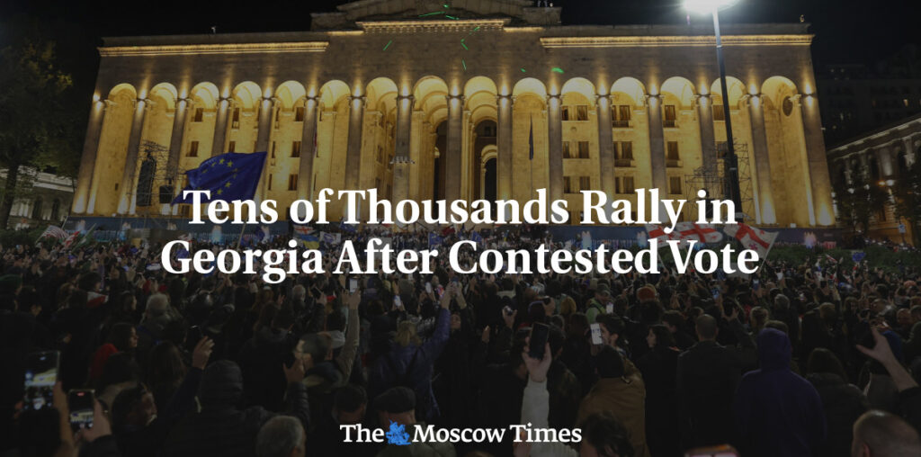 Tens of Thousands Rally in Georgia After Contested Vote - The Moscow Times